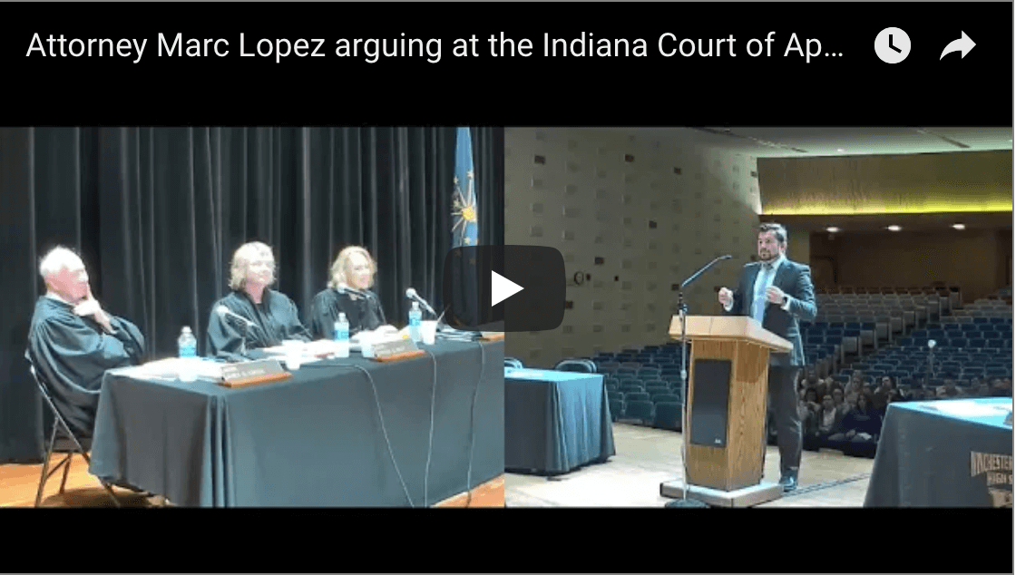 Attorney Marc Lopez Argues to the Indiana Court of Appeals