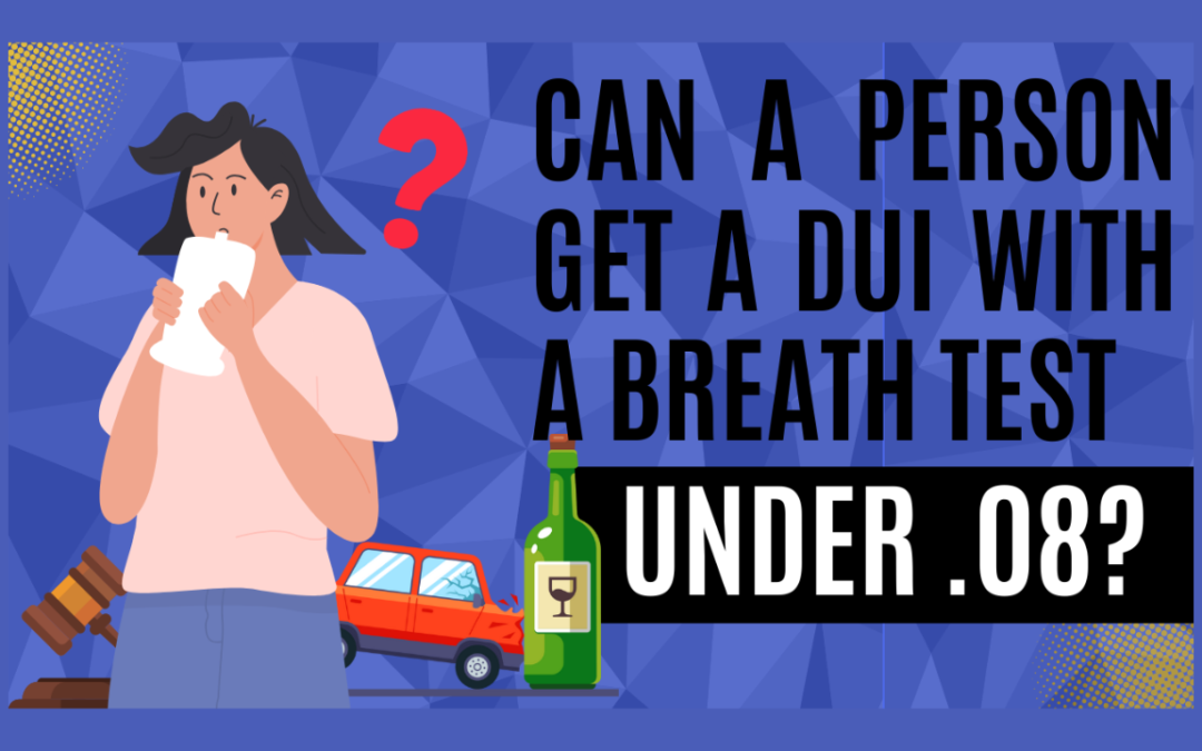 Can a Person Get a DUI With a Breath Test Under .08 in Indiana?