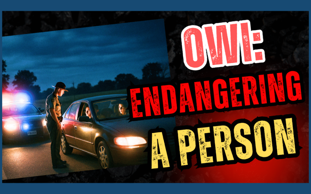 What Does an OWI with Endangerment Charge Really Mean in Indiana?