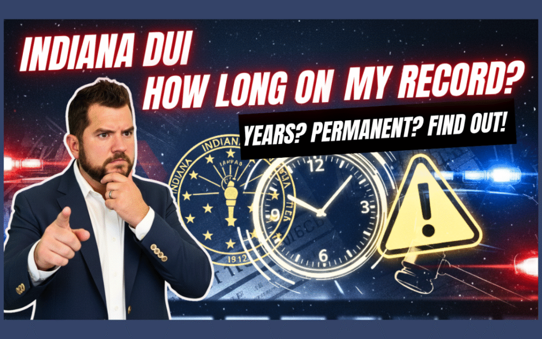How Long Does a DUI Stay on Your Record in Indiana?