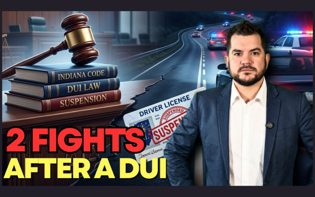 Indiana OWI and DUI Cases Involve Two Separate Battles: Your Criminal Case and Your Driver’s License